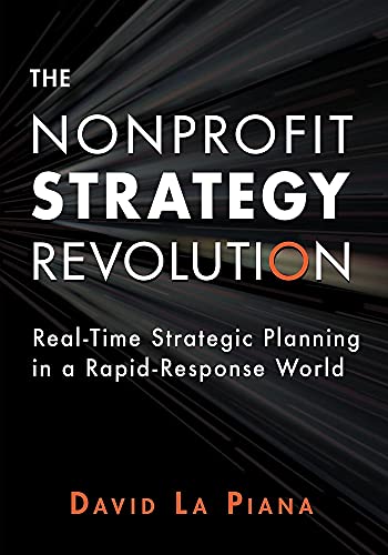 Stock image for The Nonprofit Strategy Revolution: Real-Time Strategic Planning in a Rapid-Response World for sale by SecondSale