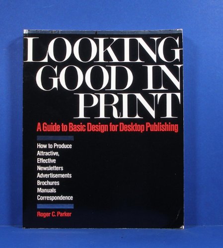 Imagen de archivo de Looking good in print: A guide to basic design for desktop publishing a la venta por Wonder Book