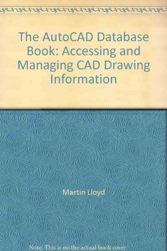 9780940087163: The AutoCAD database book: Accessing and managing CAD drawing information