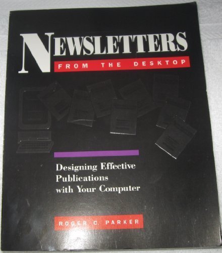 Stock image for Newsletters from the Desktop : Designing Effective Publications with Your Computer for sale by Better World Books