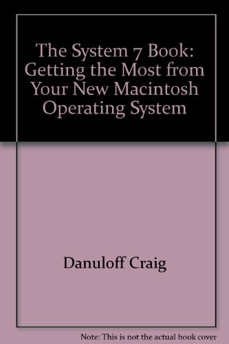 Stock image for The System 7 Book : Getting the Most from Your New Macintosh Operating System for sale by Better World Books