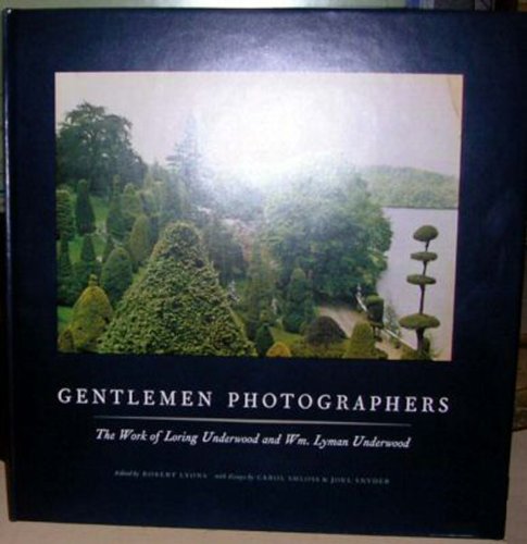 Stock image for Gentlemen Photographers: The Work of Loring Underwood and Wm. Lyman Underwood for sale by Jay W. Nelson, Bookseller, IOBA