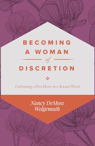 Imagen de archivo de Becoming a Woman of Discretion: Cultivating a Pure Heart in a Sensual World a la venta por Goodwill of Colorado