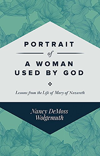 Stock image for Portrait of a Woman Used by God: Lessons from the Life of Mary of Nazareth for sale by GF Books, Inc.