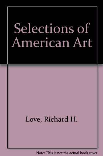 Stock image for Selections Of American Art for sale by Willis Monie-Books, ABAA