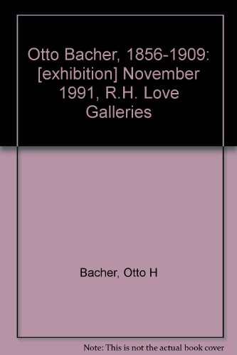 Stock image for Otto Bacher, 1856-1909: [exhibition] November 1991, R.H. Love Galleries for sale by Yes Books