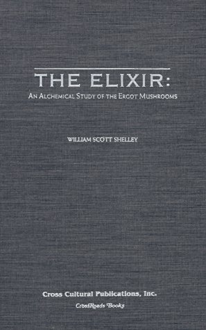 Stock image for The Elixir: An Alchemical Study of the Ergot Mushrooms for sale by Salish Sea Books