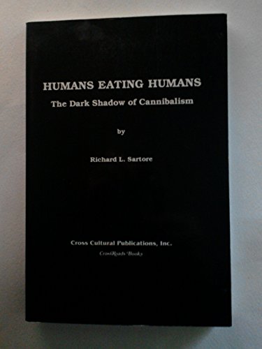 Imagen de archivo de Humans Eating Humans: The Dark Shadow of Cannibalism a la venta por Lowry's Books