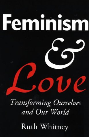 Imagen de archivo de Feminism and Love: Transforming Ourselves and Our World a la venta por ThriftBooks-Atlanta