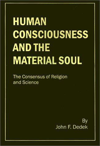 Stock image for Human Consciousness and the Material Soul: The Consensus of Religion and Science for sale by HPB-Red