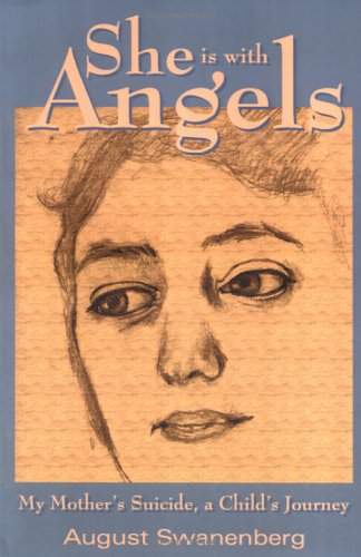 Imagen de archivo de She is with Angels: My Mother's Suicide, a Child's Journey a la venta por ThriftBooks-Dallas