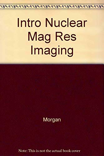 MR: Introduction to Magnetic Resonance Imaging