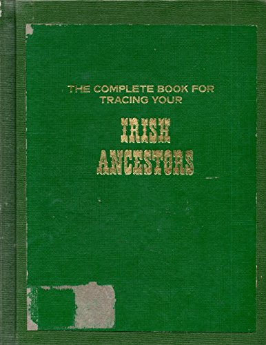 Beispielbild fr The Complete Book for Tracing Your Irish Ancestors zum Verkauf von HPB Inc.