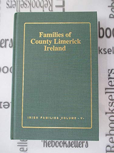 Stock image for Families of Co. Limerick, Ireland (Book of Irish Families Great & Small, Vol 5) for sale by Wonder Book