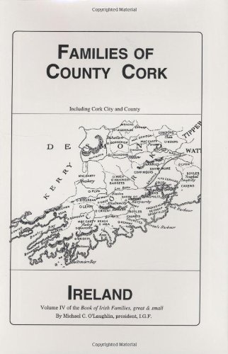 Imagen de archivo de The Families of County Cork, Ireland (Volume IV of the Book of Irish Families, great & small) a la venta por James Lasseter, Jr
