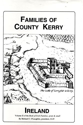 Beispielbild fr Families of County Kerry, Ireland: Over Four Thousand Entries from the Archives of the Irish Genealogical Foundation (Book of Irish Families, Great & Small) zum Verkauf von BGV Books LLC