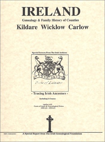 9780940134584: Ireland: Genealogy & Family History of Counties - Kildare, Wicklow, Carlow