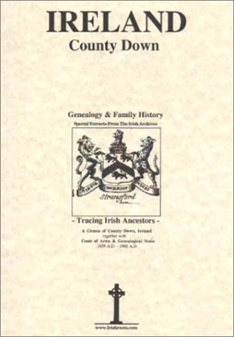 9780940134638: County Down, Ireland, Genealogy & Family History, special extracts from the IGF archives