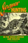 JAGUAR HUNTING IN THE MATO GRASSO & BOLIVIA