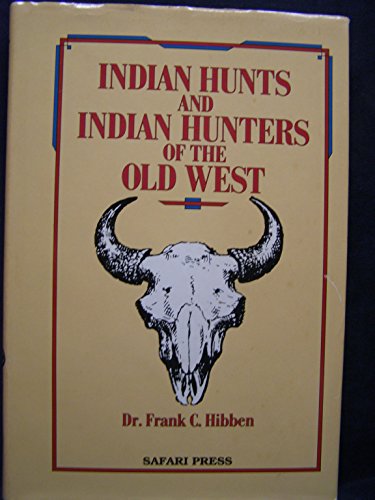 Beispielbild fr Indian Hunts and Indian Hunters of the Old West zum Verkauf von ThriftBooks-Atlanta