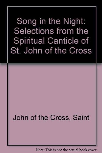 Stock image for Song in the Night: Selections from the Spiritual Canticle of St. John of the Cross. for sale by Black Cat Hill Books