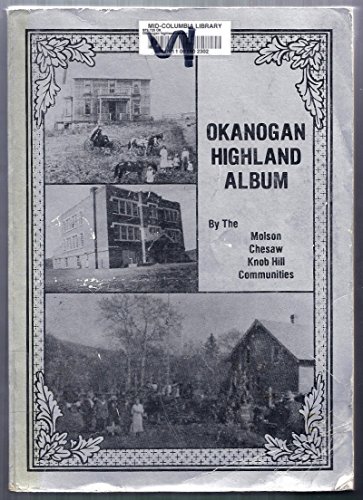 9780940151055: Okanogan Highland album: A pictorial history of the Okanogan Highlands and of the people who have lived here