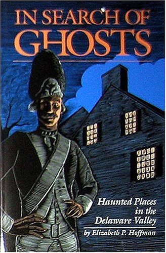 Stock image for In Search of Ghosts: Haunted Places in the Delaware Valley for sale by HPB-Diamond