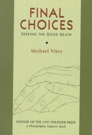 Beispielbild fr Final Choices : Seeking the Good Death zum Verkauf von Better World Books