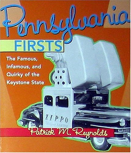 Imagen de archivo de Pennsylvania Firsts: The Famous, Infamous, and Quirky of the Keystone State a la venta por SecondSale