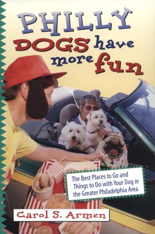 Beispielbild fr Philly Dogs Have More Fun: The Best Places to Go and Things to Do With Your Dog in the Greater Philadelphia Area zum Verkauf von Project HOME Books