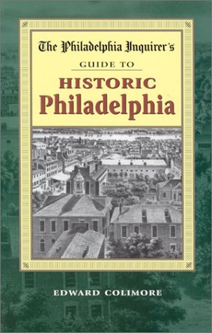 Stock image for The Philadelphia Inquirer's Guide to Historic Philadelphia for sale by Better World Books