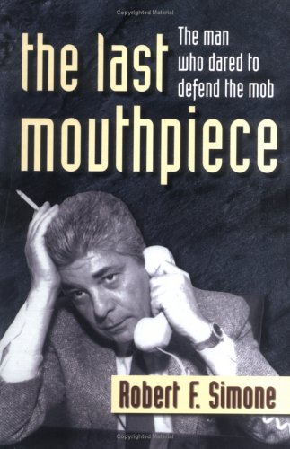Stock image for The Last Mouthpiece: The Man Who Dared to Defend the Mob for sale by ZBK Books