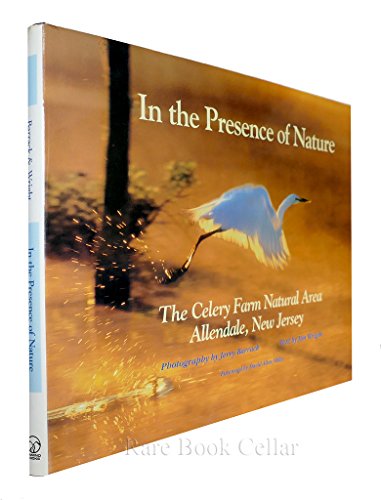 Stock image for In the Presence of Nature: The Celery Farm Natural Area, Allendale, New Jersey for sale by Gulf Coast Books