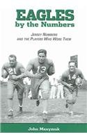 Beispielbild fr Eagles by the Numbers: Jersey Numbers And the Players Who Wore Them zum Verkauf von ThriftBooks-Atlanta