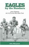 Stock image for Eagles by the Numbers: Jersey Numbers And the Players Who Wore Them for sale by ThriftBooks-Atlanta