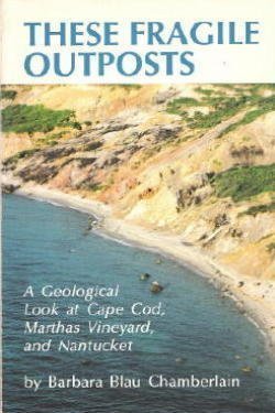 9780940160125: These Fragile Outposts: A Geological Look at Cape Cod, Marthas Vineyard, and Nantucket