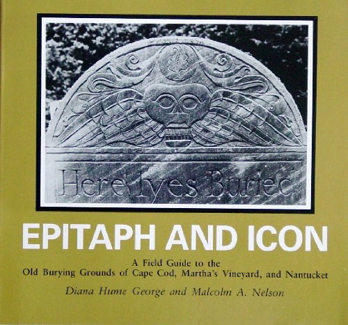 Imagen de archivo de EPITAPH AND ICON A Field Guide to the Old Burying Grounds of Cape Cod, Martha's Vineyard, and Nantucket a la venta por Richard Sylvanus Williams (Est 1976)