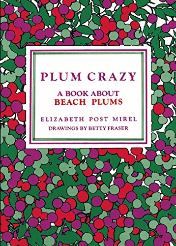 9780940160347: Plum Crazy: A Book About Beach Plums