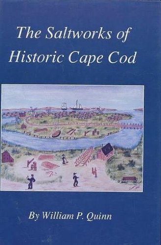 Beispielbild fr The Saltworks of Historic Cape Cod: A Record of the Nineteenth Century Economic Boom in Barnstable County zum Verkauf von Front Cover Books