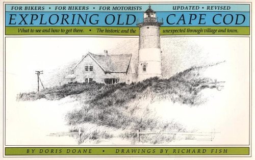 9780940160620: Exploring Old Cape Cod: The Historic and Unexpected Through Village and Town - What to See and How to Get There