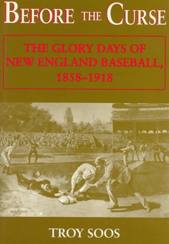 Stock image for Before the Curse: The Glory Days of New England Baseball, 1858-1918 for sale by Books of the Smoky Mountains