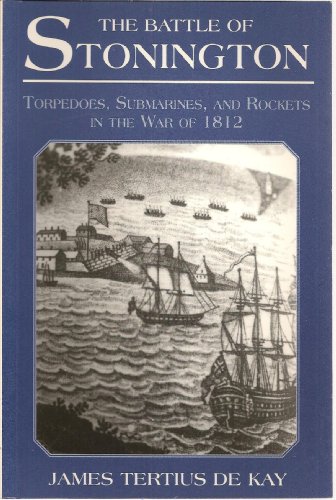 Beispielbild fr The Battle of Stonington: Torpedoes, Submarines, and Rockets in the War of 1812 zum Verkauf von ThriftBooks-Atlanta