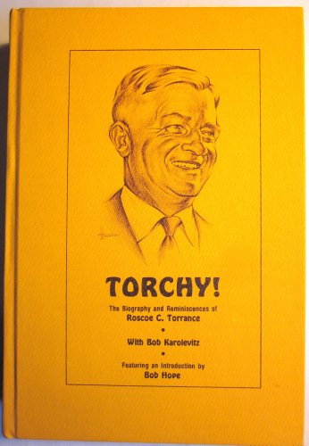 Imagen de archivo de Torchy! : The Biography and Reminiscences of Roscoe C. Torrance a la venta por Better World Books: West