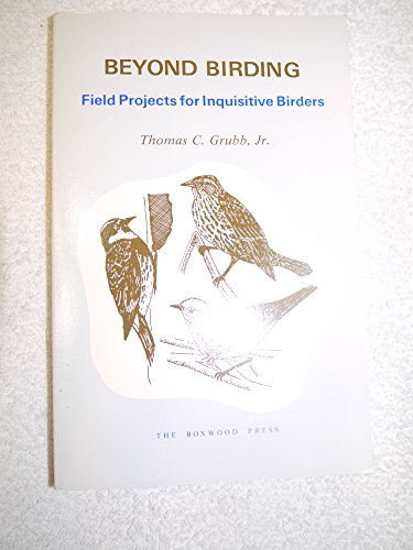 Beispielbild fr Beyond Birding : Field Projects for Inquisitive Birders zum Verkauf von Better World Books