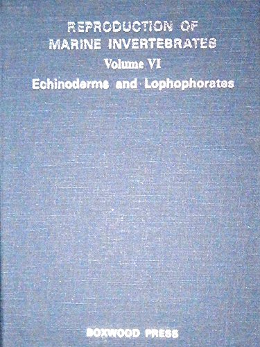 Reproduction of Marine Invertebrates: Echinoderms and Lophophorates (9780940168091) by Giese, Arthur C.; Pearse, John S.