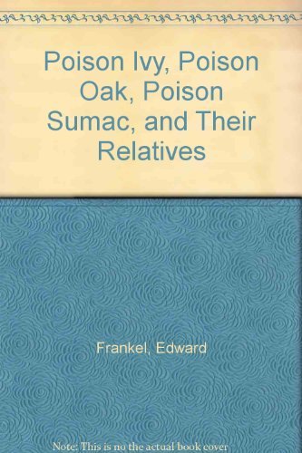 Poison Ivy, Poison Oak, Poison Sumac and Their Relatives -