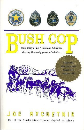 Imagen de archivo de Bush Cop: True Story of an American Mountie During the Early Years of Alaska a la venta por Rob the Book Man