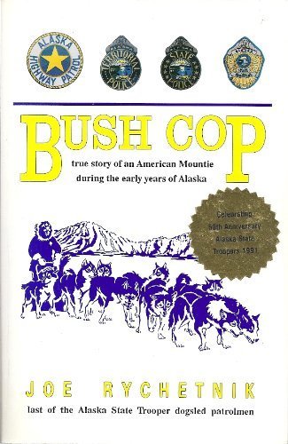 Stock image for Bush Cop: True Story of an American Mountie During the Early Years of Alaska for sale by Rob the Book Man