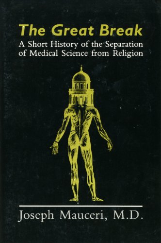 Imagen de archivo de The Great Break: A Short History of the Separation of Medical Sci ence from Religion a la venta por Book Express (NZ)