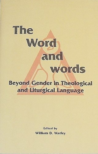 Stock image for The Word and Words: Beyond Gender in the Theological and Liturgical Language for sale by Better World Books